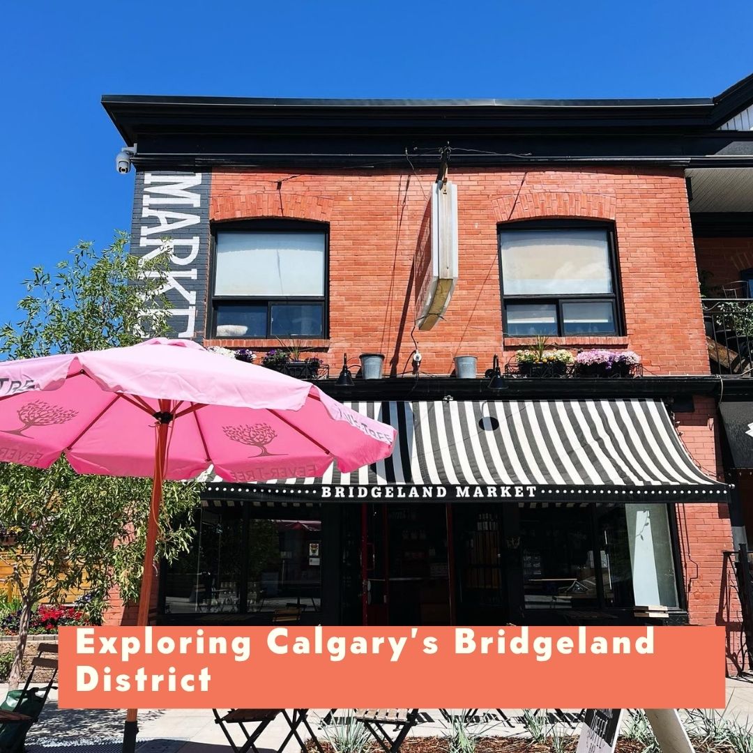 Brick building with market sign, pink umbrella, text: Exploring Calgary's Bridgeland District.
